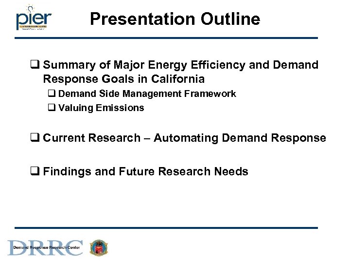 Presentation Outline q Summary of Major Energy Efficiency and Demand Response Goals in California