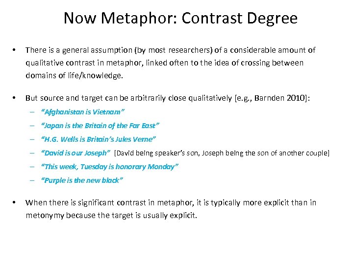 Now Metaphor: Contrast Degree • There is a general assumption (by most researchers) of