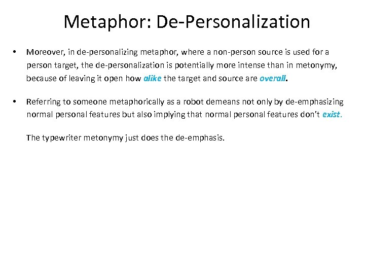 Metaphor: De-Personalization • Moreover, in de-personalizing metaphor, where a non-person source is used for