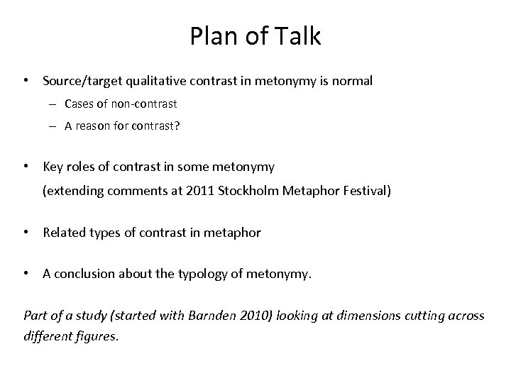 Plan of Talk • Source/target qualitative contrast in metonymy is normal – Cases of