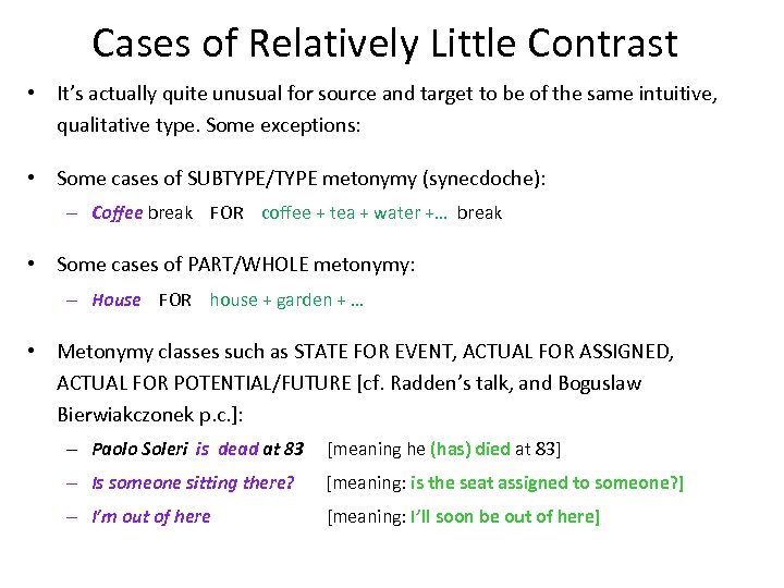 Cases of Relatively Little Contrast • It’s actually quite unusual for source and target