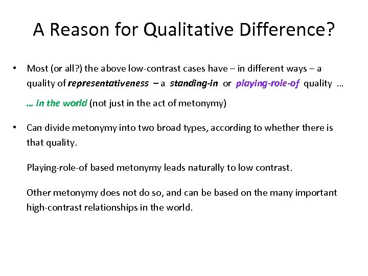 A Reason for Qualitative Difference? • Most (or all? ) the above low-contrast cases