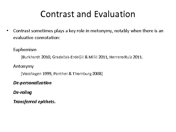 Contrast and Evaluation • Contrast sometimes plays a key role in metonymy, notably when