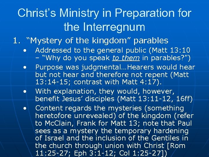 Christ’s Ministry in Preparation for the Interregnum 1. “Mystery of the kingdom” parables •