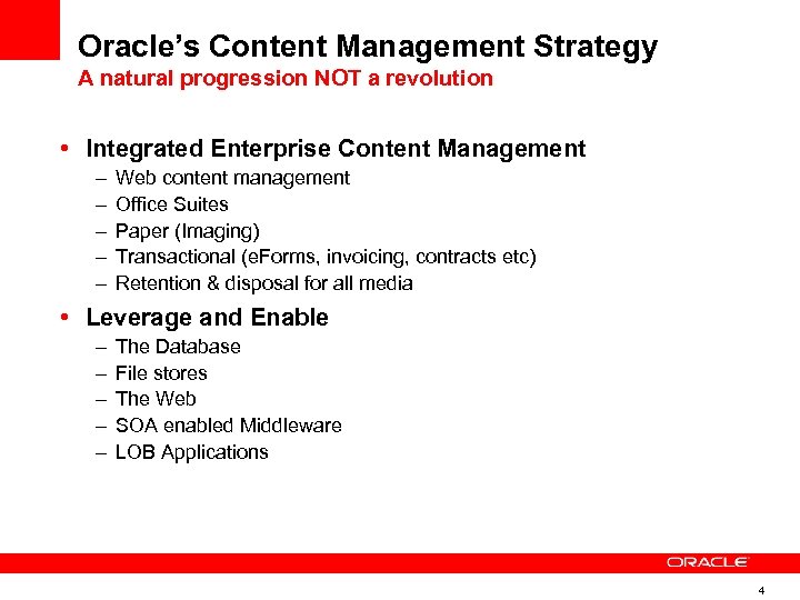 Oracle’s Content Management Strategy A natural progression NOT a revolution • Integrated Enterprise Content