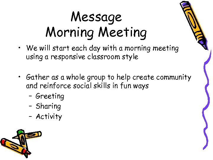Message Morning Meeting • We will start each day with a morning meeting using