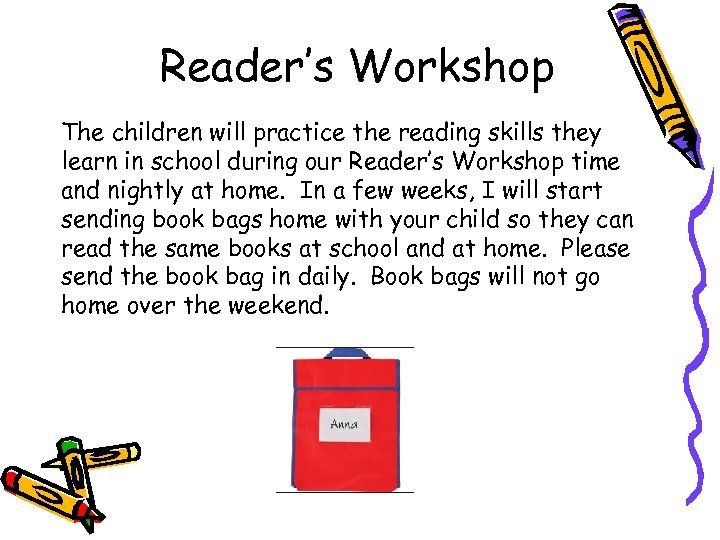Reader’s Workshop The children will practice the reading skills they learn in school during