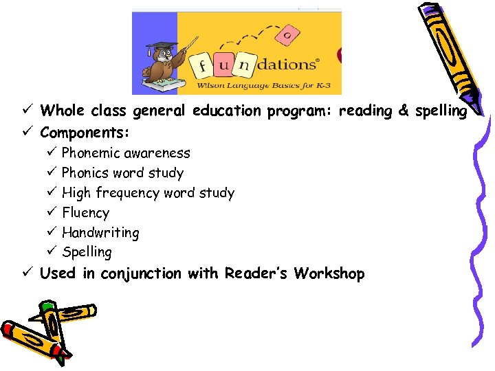 ü Whole class general education program: reading & spelling ü Components: ü ü ü