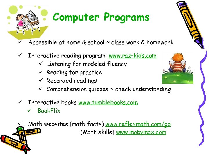 Computer Programs ü Accessible at home & school ~ class work & homework ü