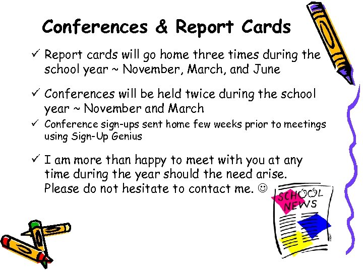 Conferences & Report Cards ü Report cards will go home three times during the