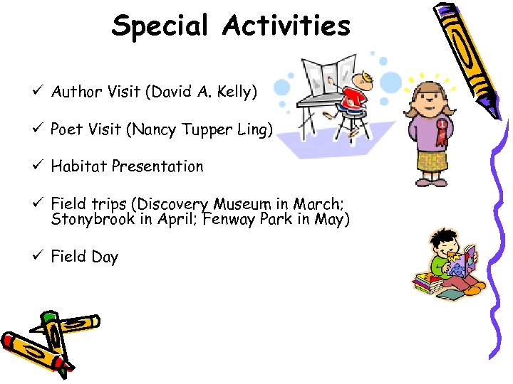 Special Activities ü Author Visit (David A. Kelly) ü Poet Visit (Nancy Tupper Ling)