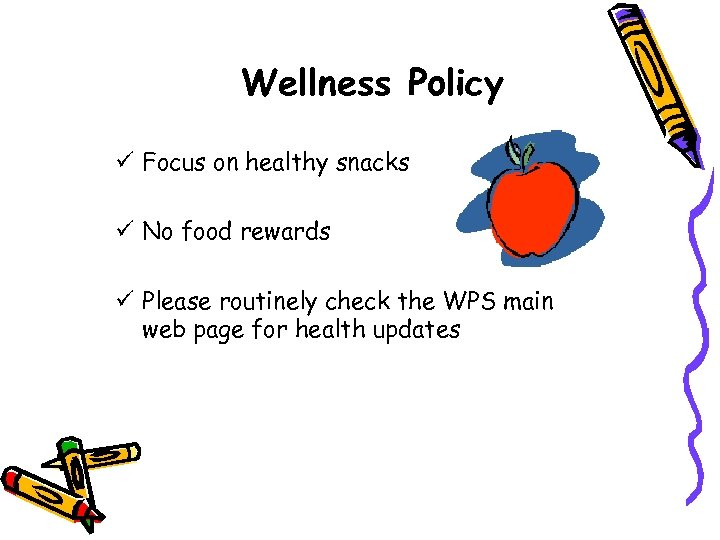 Wellness Policy ü Focus on healthy snacks ü No food rewards ü Please routinely