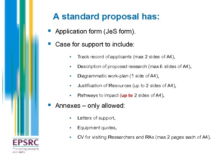 A standard proposal has: § Application form (Je. S form). § Case for support
