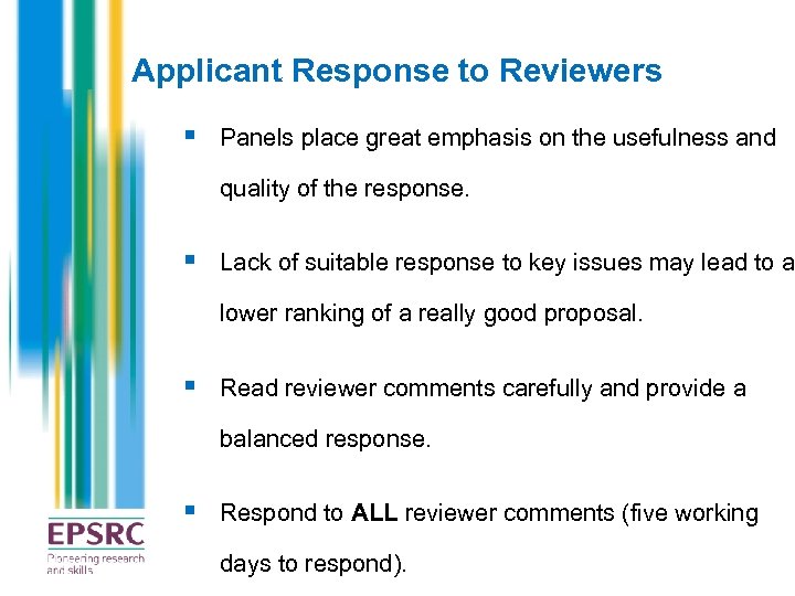 Applicant Response to Reviewers § Panels place great emphasis on the usefulness and quality