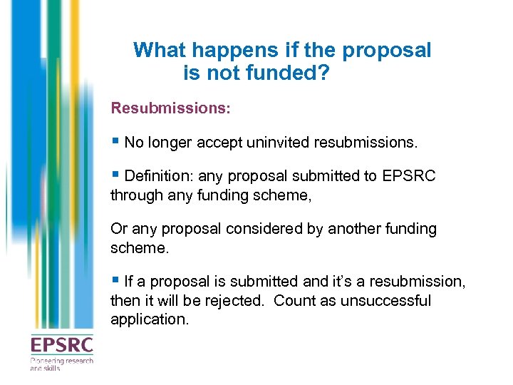 What happens if the proposal is not funded? Resubmissions: § No longer accept uninvited