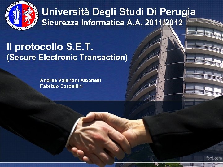 Università Degli Studi Di Perugia Sicurezza Informatica A. A. 2011/2012 Il protocollo S. E.