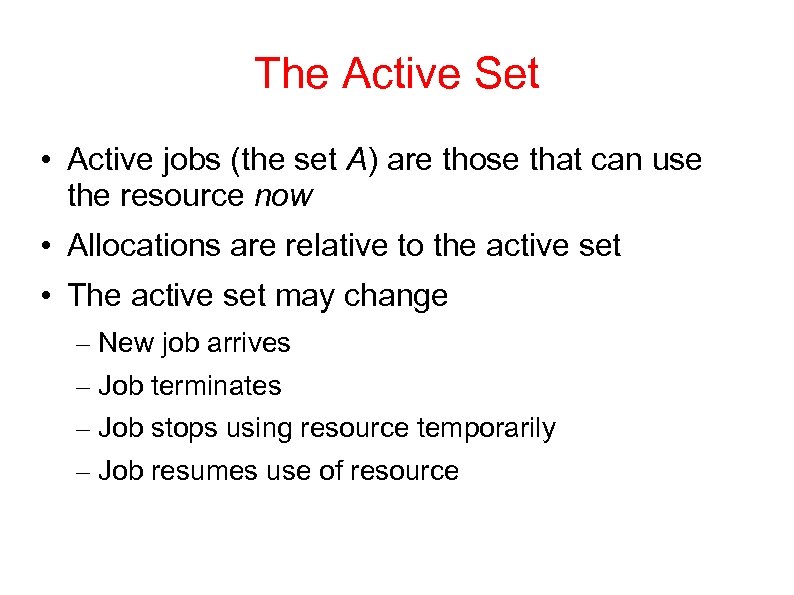 The Active Set • Active jobs (the set A) are those that can use