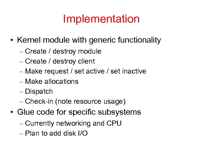 Implementation • Kernel module with generic functionality – Create / destroy module – Create