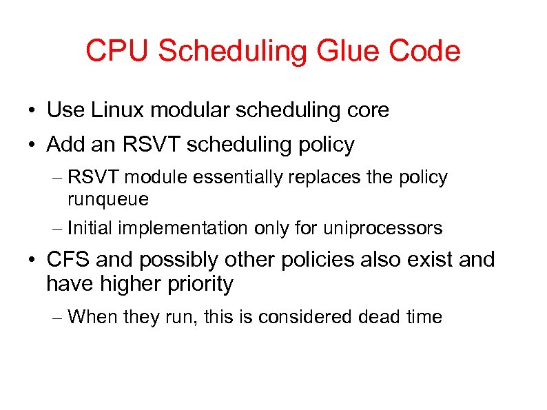 CPU Scheduling Glue Code • Use Linux modular scheduling core • Add an RSVT