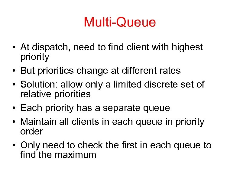 Multi-Queue • At dispatch, need to find client with highest priority • But priorities
