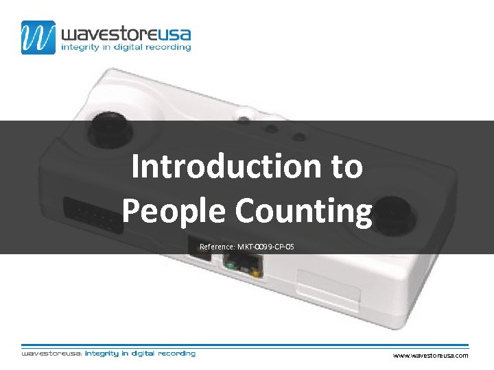 Introduction to People Counting Reference: MKT-0099 -CP-05 www. wavestoreusa. com 