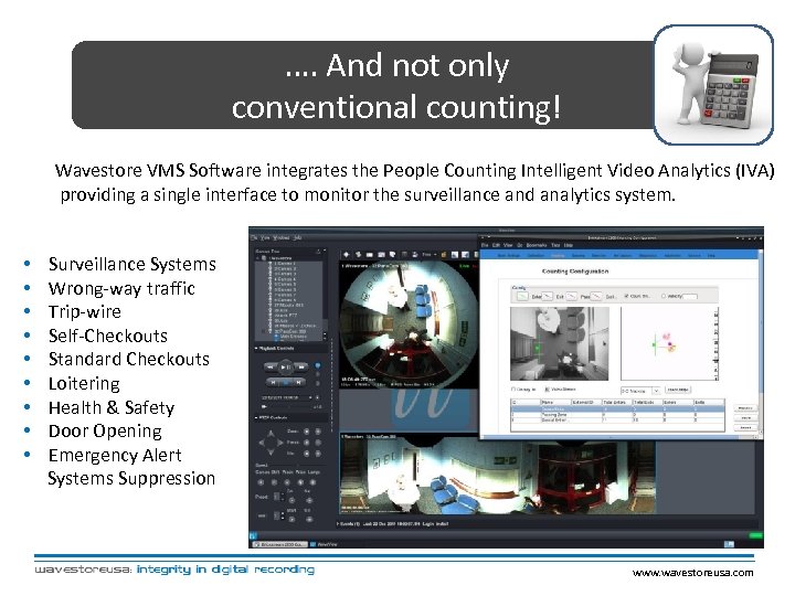 …. And not only conventional counting! Wavestore VMS Software integrates the People Counting Intelligent