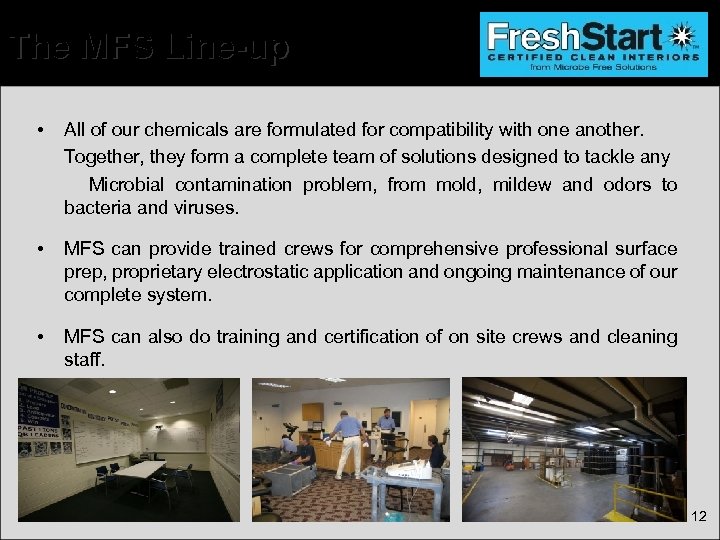 The MFS Line-up • All of our chemicals are formulated for compatibility with one