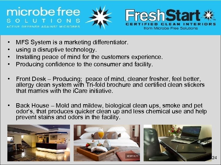  • • MFS System is a marketing differentiator. using a disruptive technology. Installing