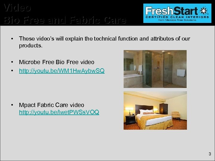 Video Bio Free and Fabric Care • These video’s will explain the technical function