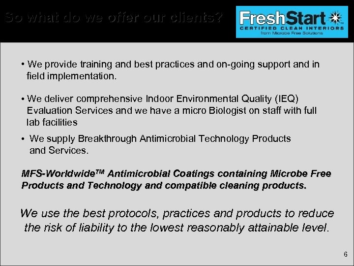 So what do we offer our clients? • We provide training and best practices