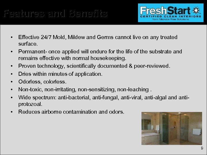 Features and Benefits • • Effective 24/7 Mold, Mildew and Germs cannot live on