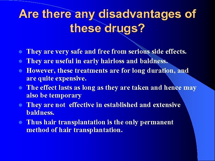 Are there any disadvantages of these drugs? l l l They are very safe