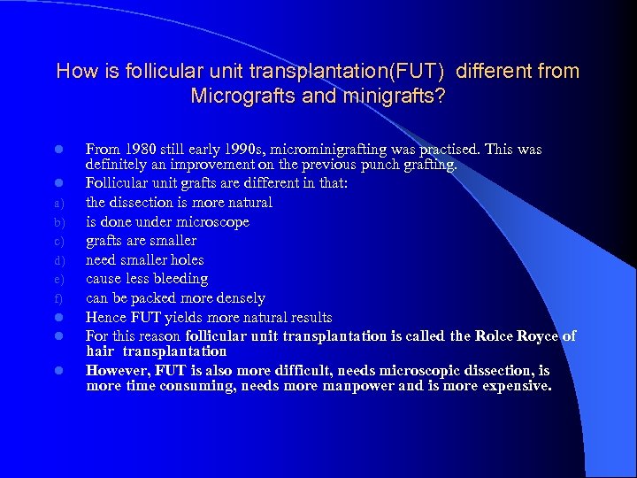 How is follicular unit transplantation(FUT) different from Micrografts and minigrafts? l l a) b)