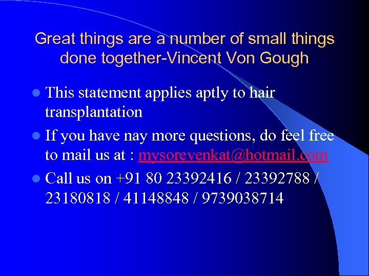 Great things are a number of small things done together-Vincent Von Gough l This