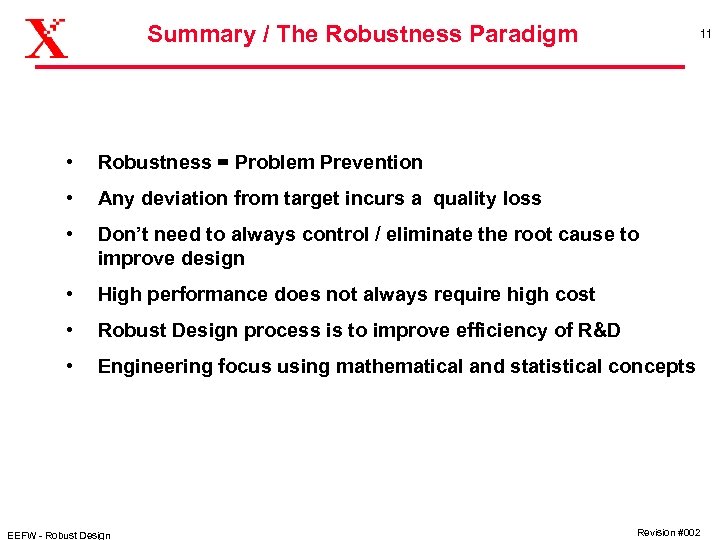 Summary / The Robustness Paradigm 11 • Robustness = Problem Prevention • Any deviation