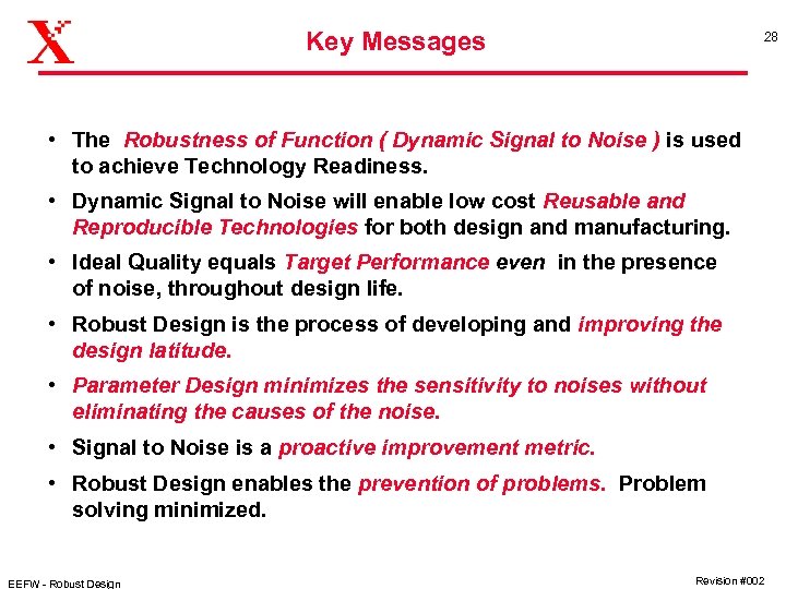 Key Messages 28 • The Robustness of Function ( Dynamic Signal to Noise )