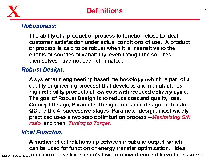 Definitions 7 Robustness: The ability of a product or process to function close to