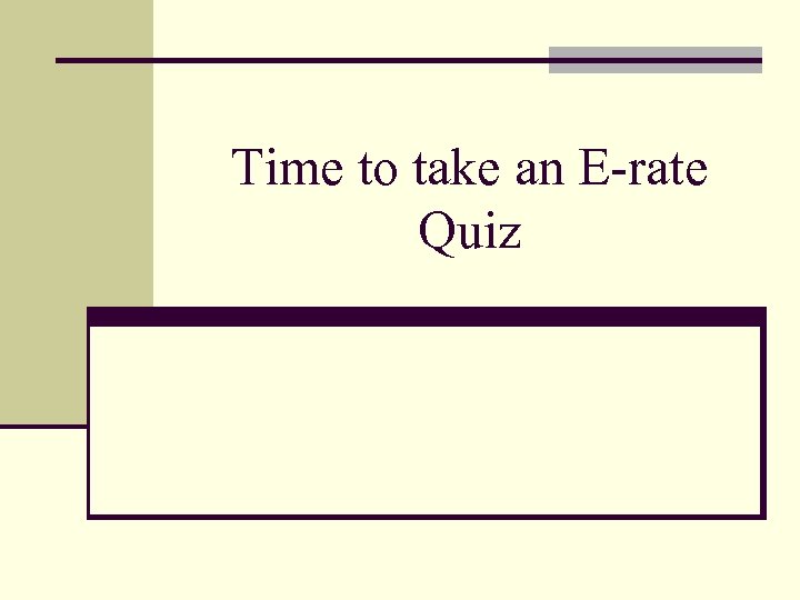 Time to take an E-rate Quiz 