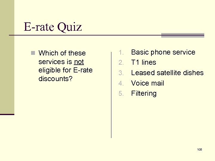 E-rate Quiz n Which of these services is not eligible for E-rate discounts? 1.