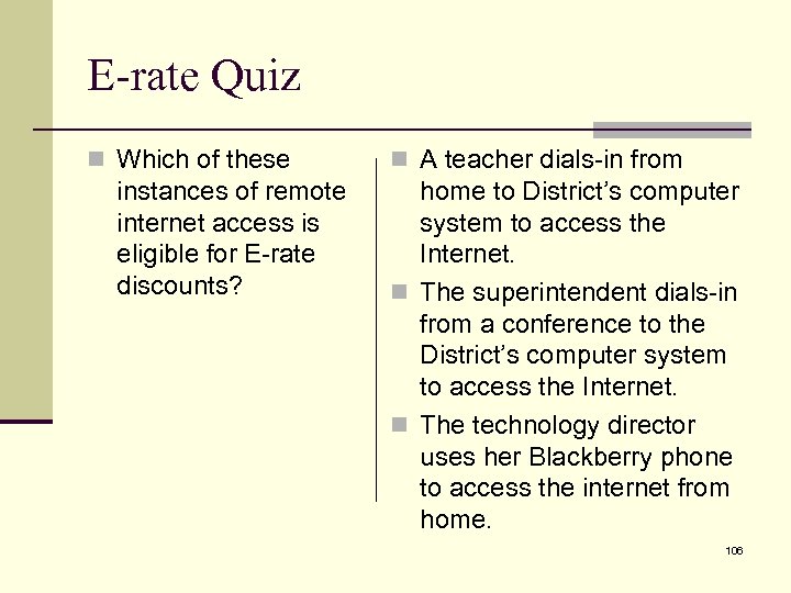 E-rate Quiz n Which of these instances of remote internet access is eligible for