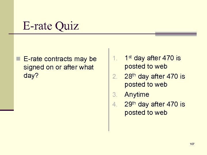 E-rate Quiz n E-rate contracts may be signed on or after what day? 1