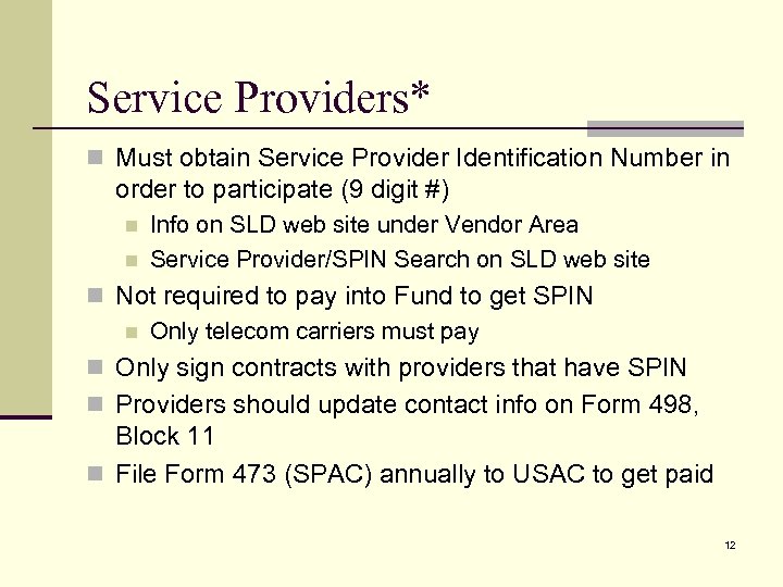 Service Providers* n Must obtain Service Provider Identification Number in order to participate (9