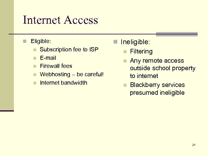 Internet Access n Eligible: n n n Subscription fee to ISP E-mail Firewall fees