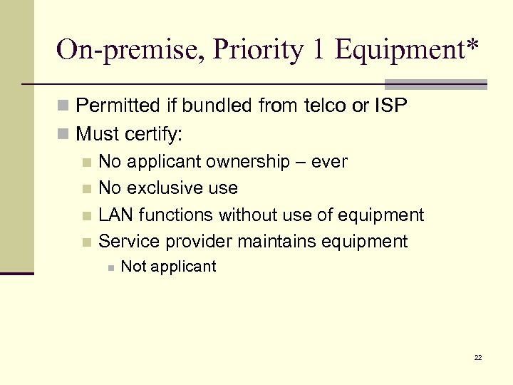 On-premise, Priority 1 Equipment* n Permitted if bundled from telco or ISP n Must