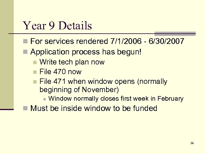 Year 9 Details n For services rendered 7/1/2006 - 6/30/2007 n Application process has
