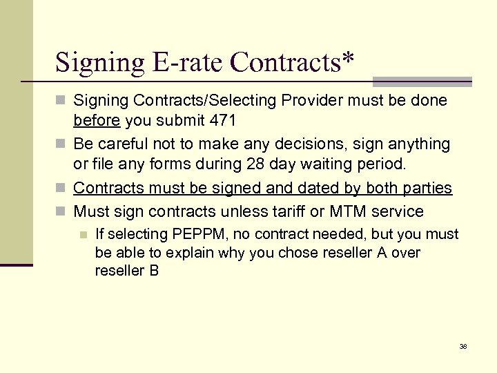 Signing E-rate Contracts* n Signing Contracts/Selecting Provider must be done before you submit 471
