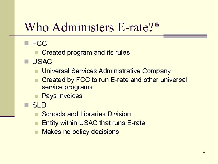 Who Administers E-rate? * n FCC n Created program and its rules n USAC