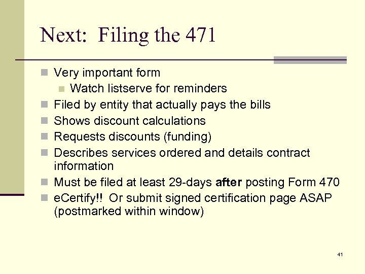 Next: Filing the 471 n Very important form Watch listserve for reminders Filed by