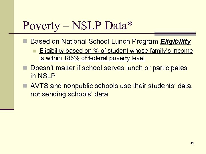 Poverty – NSLP Data* n Based on National School Lunch Program Eligibility n Eligibility
