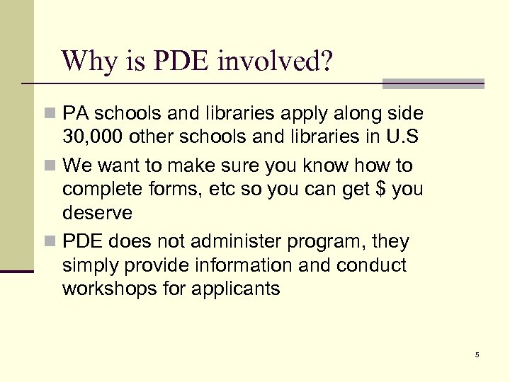 Why is PDE involved? n PA schools and libraries apply along side 30, 000